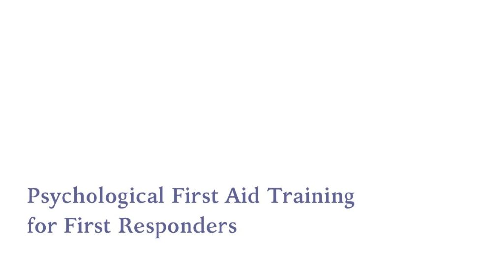 Psychological First Aid Training for First Responders | Mental Health ...